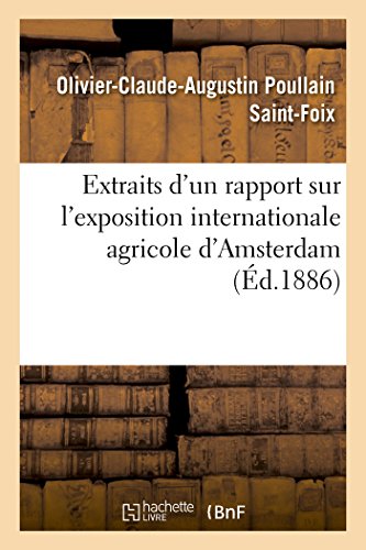 Extraits d'Un Rapport Sur l'Exposition Internationale Agricole d'Amsterdam (Histoire) (French Edition)