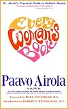Every Woman's Book: Dr. Airola's Practical Guide to Holistic Health