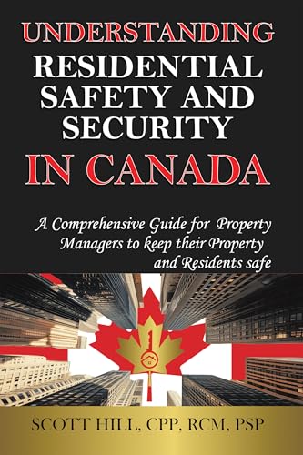 Understanding Residential Safety and Security in Canada: A Comprehensive Guide for Property Managers to keep their Property and Residents safe (English Edition)