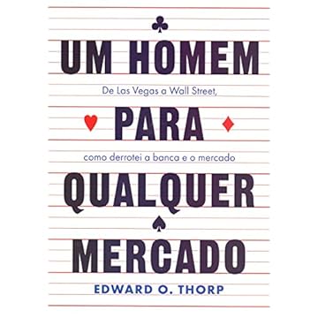 Capa do livro Um homem para qualquer mercado: De Las Vegas a Wall Street, como derrotei a banca e o mercado