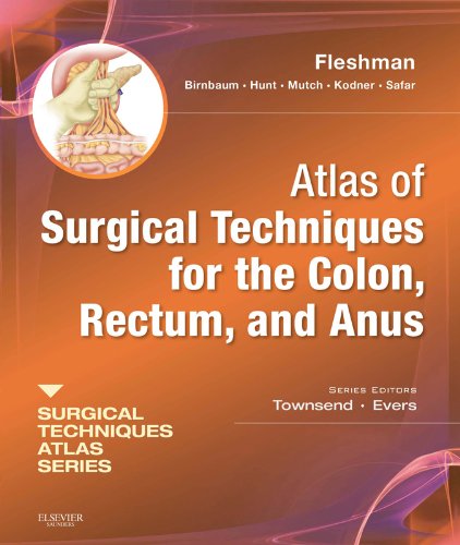 Atlas of Surgical Techniques for Colon, Rectum and Anus: (A Volume in the Surgical Techniques Atlas Series)