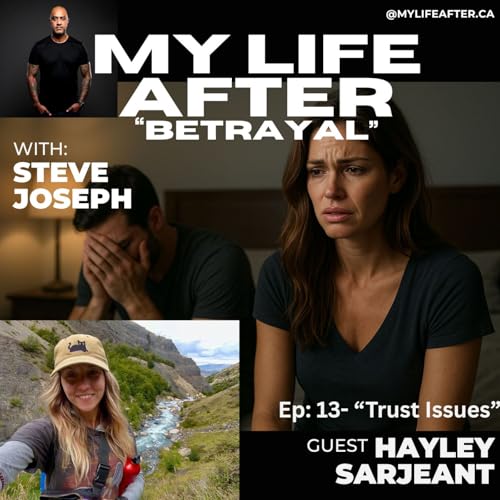 EP 13: My Life After Betrayal - "Trust Issues"