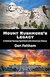 Mount Rushmore's Legacy: A Political Fantasy Sprinkled With American History