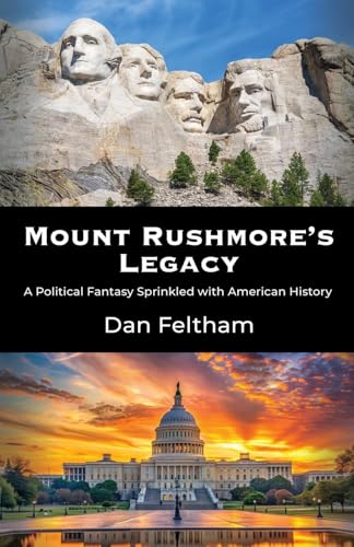 Mount Rushmore's Legacy: A Political Fantasy Sprinkled With American History