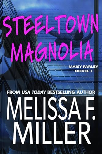 Steeltown Magnolia (A Maisy Farley Novel Book 1)