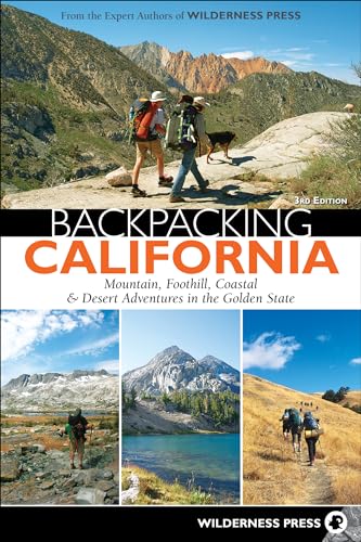 Backpacking California: Mountain, Foothill, Coastal & Desert Adventures in the Golden State