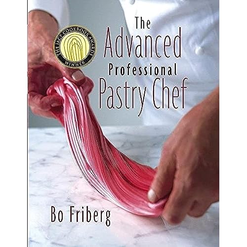 The Advanced Professional Pastry Chef Hardcover – February 21, 2003