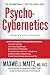 Psycho-Cybernetics: Updated and Expanded