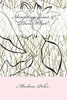 Accepting Jesus & Then What? 1522852956 Book Cover