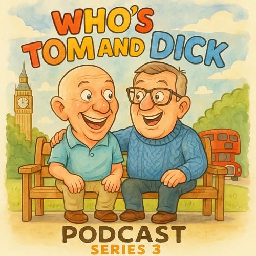 Who's Tom & Dick Podcast Por Patrick Mortimer & Martin Weavers arte de portada