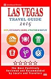 Las Vegas Travel Guide 2015: Shops, Restaurants, Casinos, Attractions & Nightlife in Las Vegas, Nevada (City Travel Guide 2015)