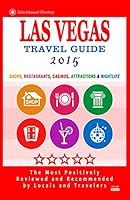 Las Vegas Travel Guide 2015: Shops, Restaurants, Casinos, Attractions & Nightlife in Las Vegas, Nevada (City Travel Guide 2015) 1505335515 Book Cover