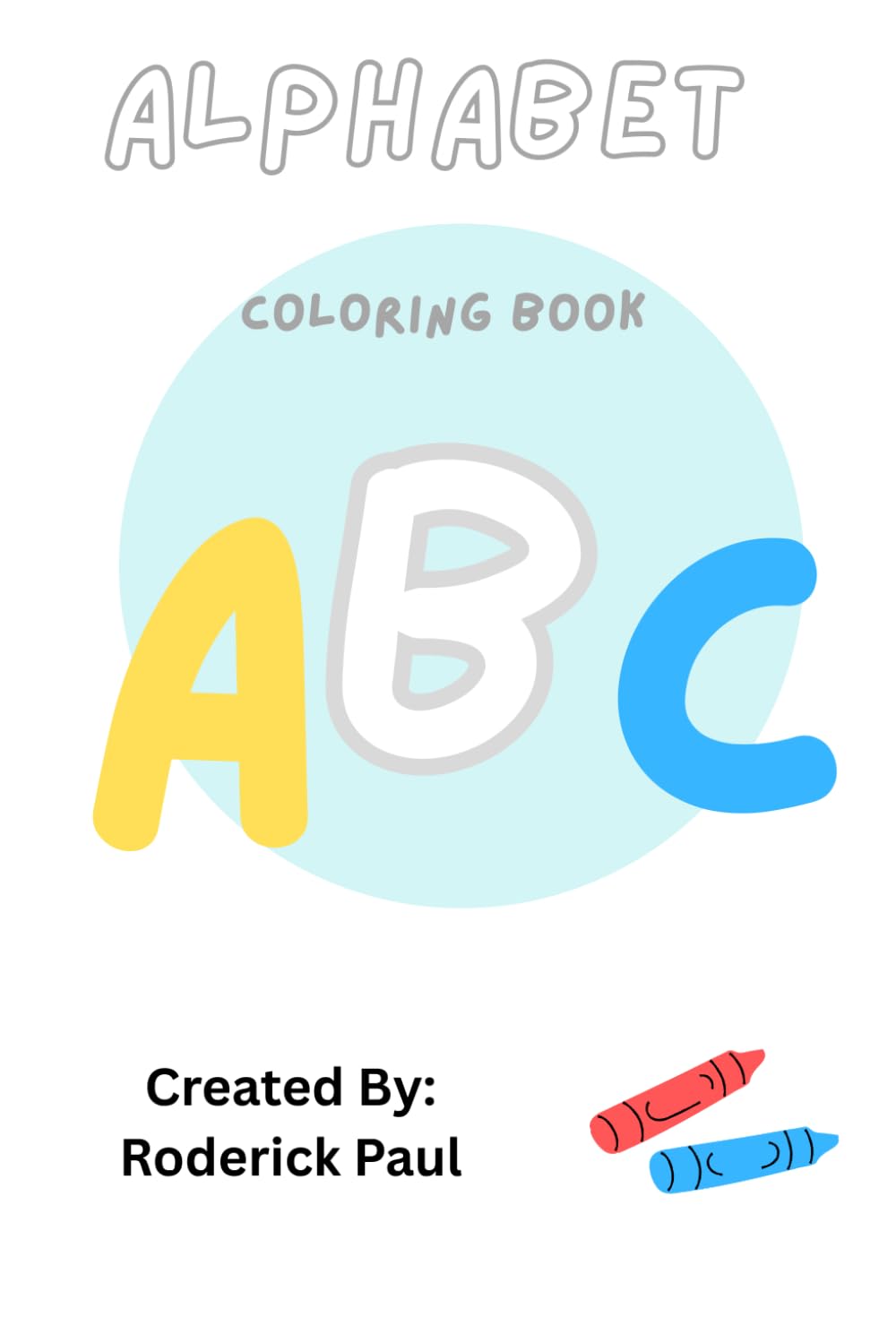 ABC Coloring Book for Toddlers and Preschoolers: Alphabet Learning Pages for Kids 2-5