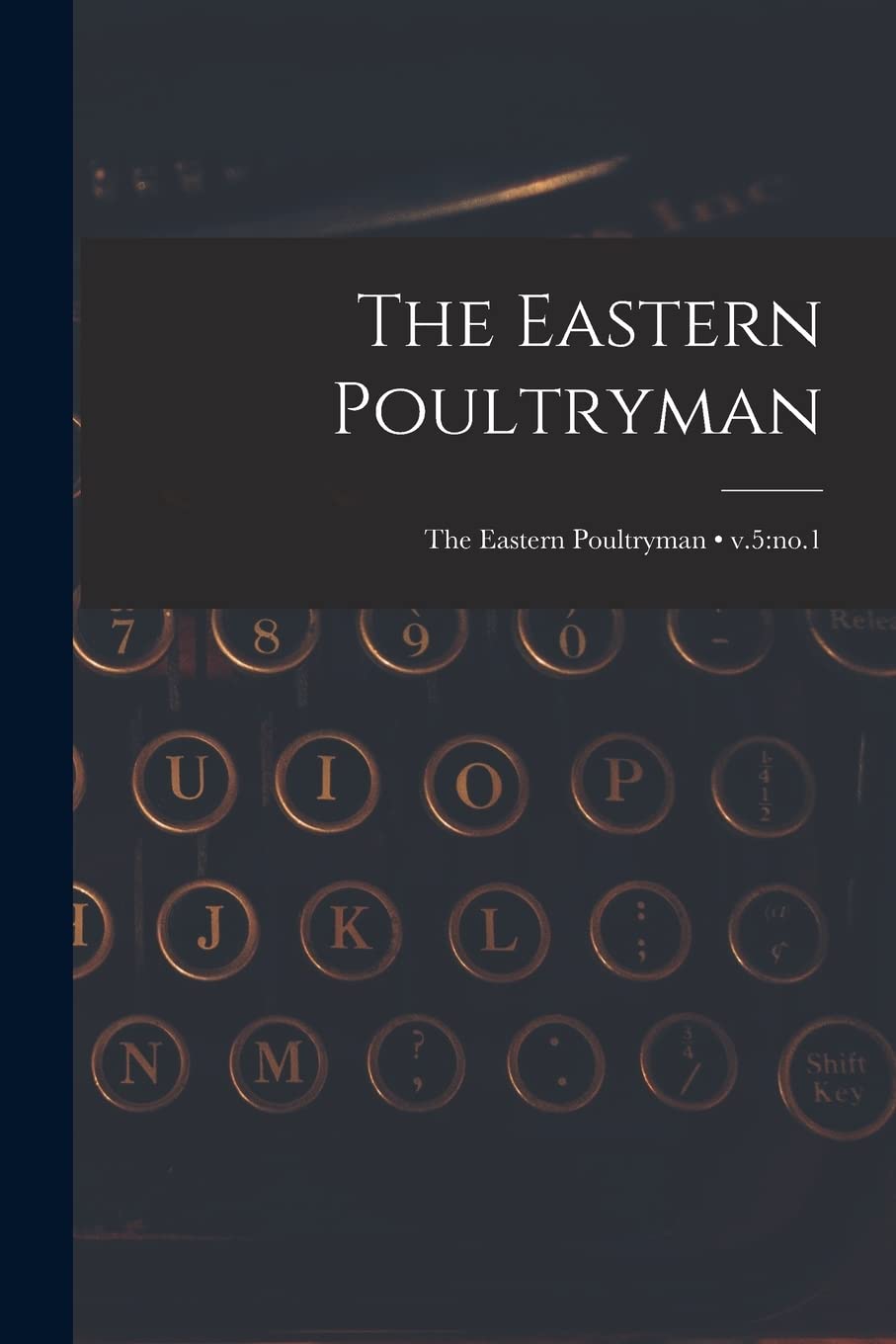 The Eastern Poultryman; v.5: no.1