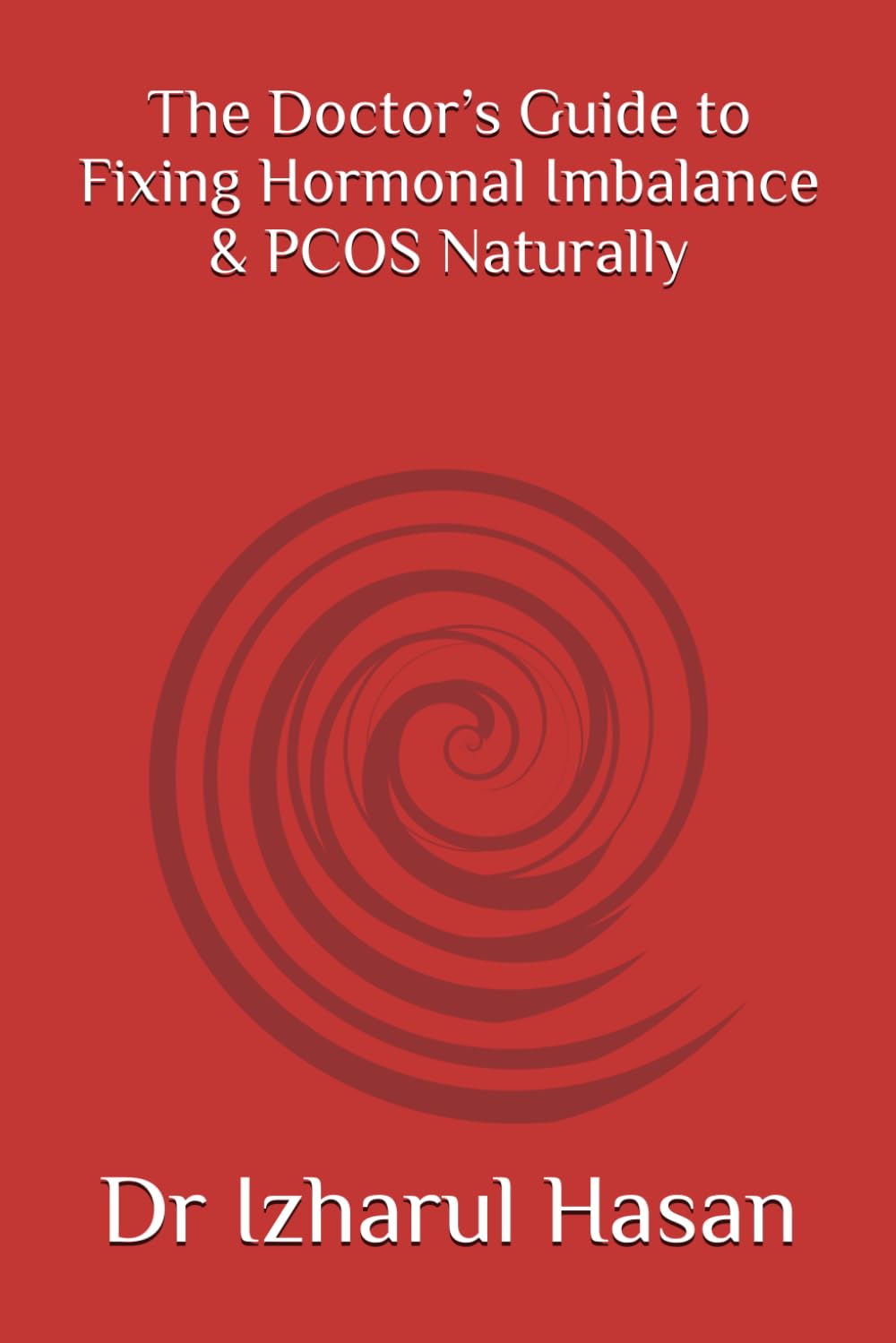 The Doctor’s Guide to Fixing Hormonal Imbalance & PCOS Naturally
