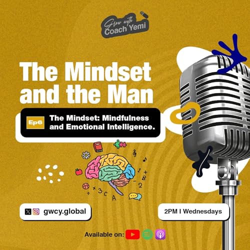 The Mindset and The Man (Finale)- Mindfulness and Emotional Intelligence