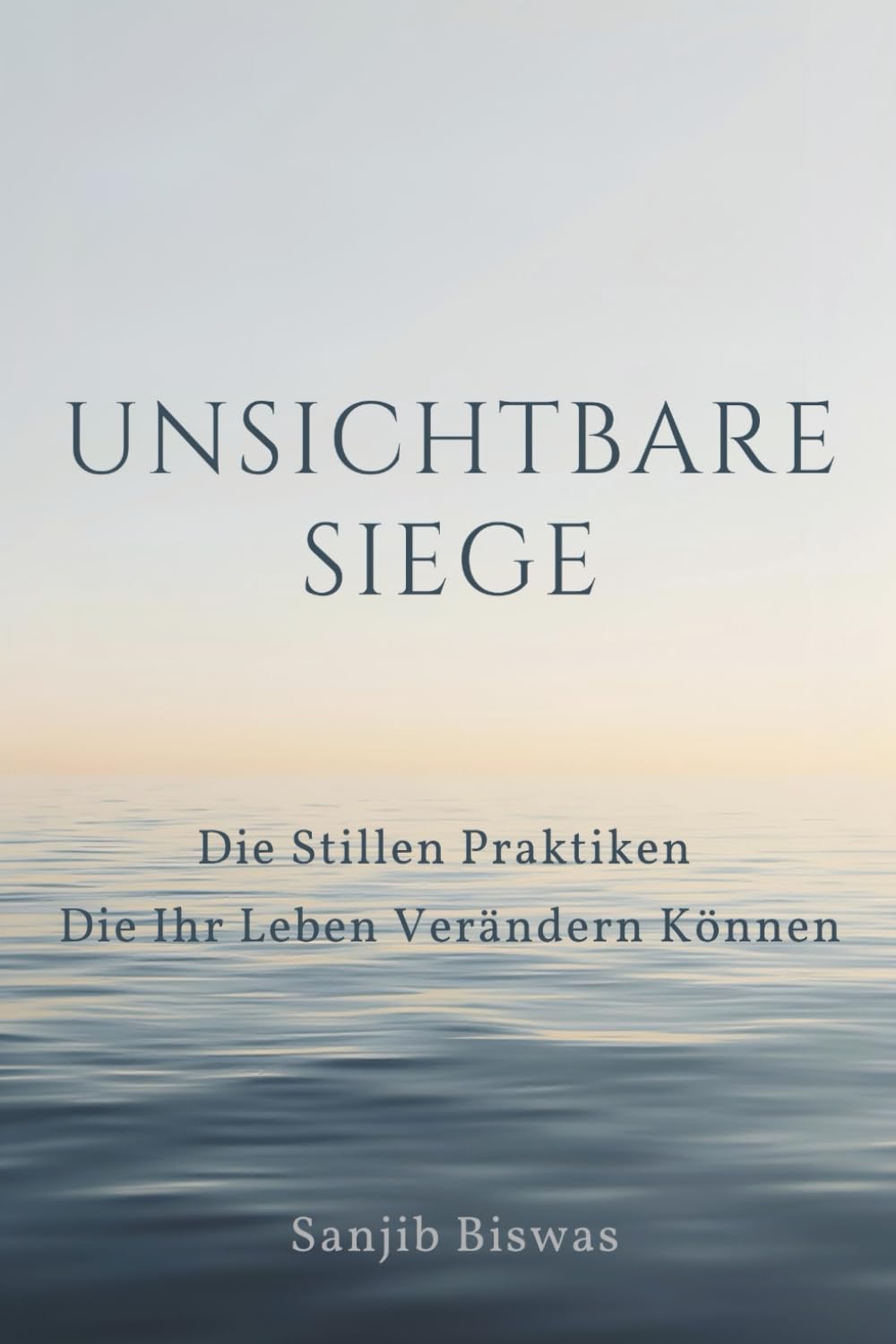 Unsichtbare Siege: Die stillen Praktiken, die Ihr Leben verändern können