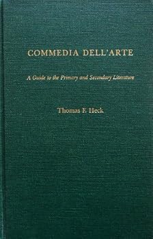 Hardcover Commedia Dell'arte: A Guide to the Primary and Secondary Literature (Garland Reference Library of the Humanities) Book