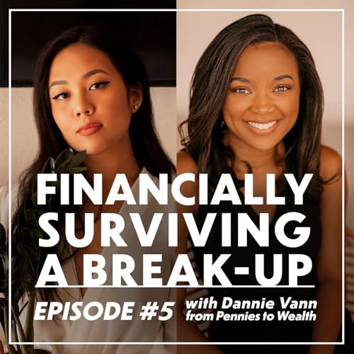 (#5) Financially Surviving a Breakup with Dannie Vann From Pennies to Wealth