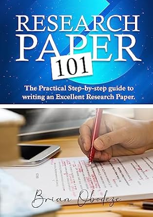 Amazon.com: Research Paper 101: The Practical step-by-step Guide to ...