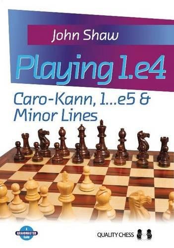 Playing 1.e4: Caro-Kann, 1...e5 and Minor Lines (Grandmaster Guide)