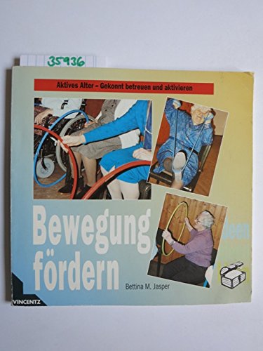 Bewegung fördern (Aktives Alter: Gekonnt betreuen und aktivieren)