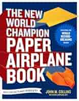 The New World Champion Paper Airplane Book: Featuring the