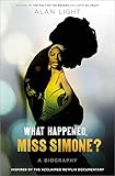 What Happened, Miss Simone?: A Biography
