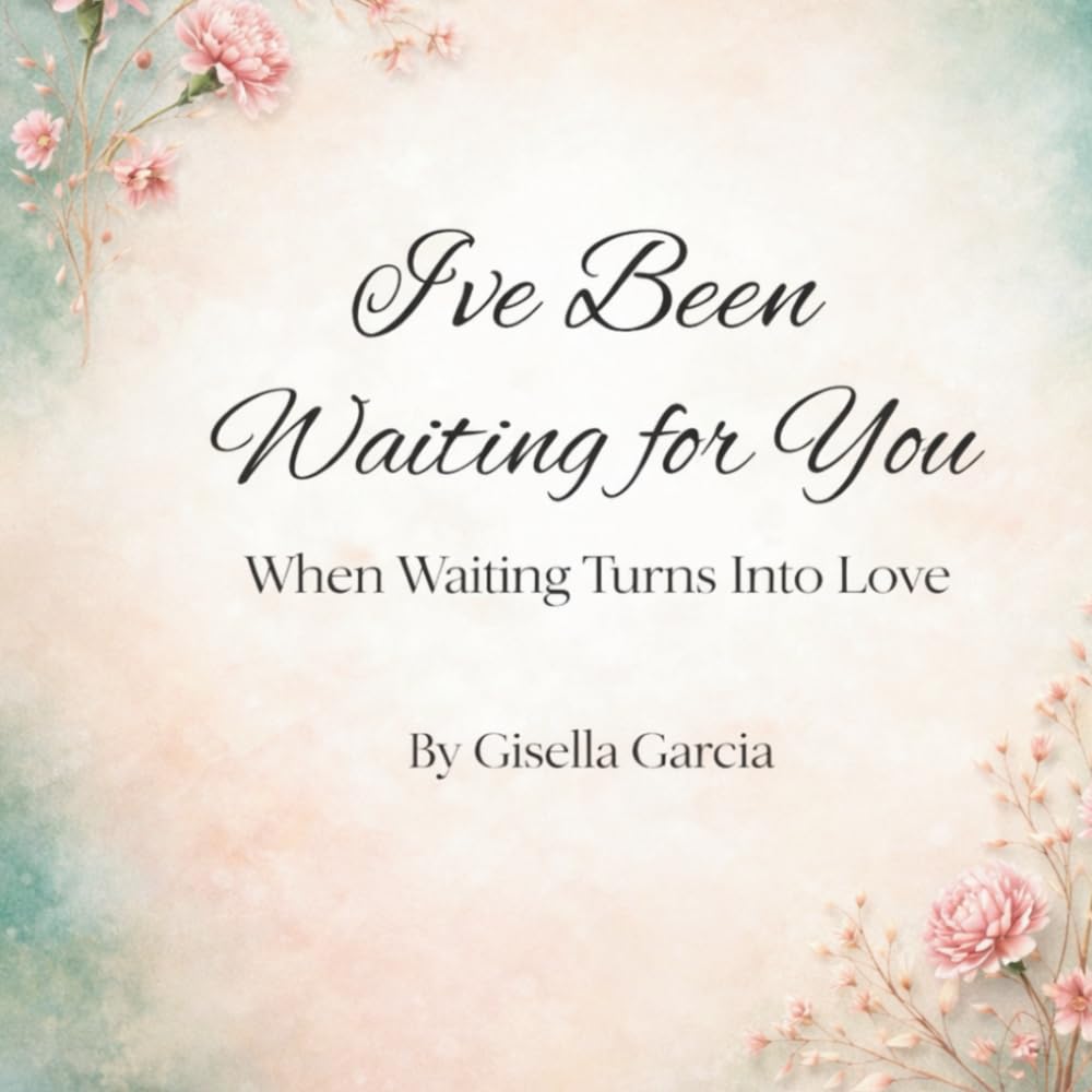 I've Been Waiting For You: When Waiting Turns Into Love (The Heart of a Grandmother!)