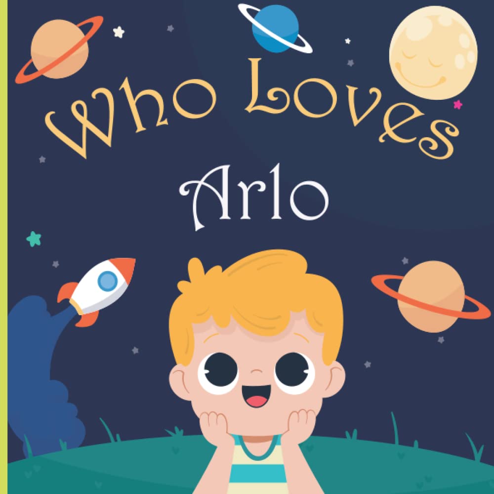 Who Loves Arlo: For Baby Shower and Birthday Personalized Children Book With Name Arlo