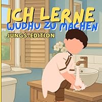 Ich lerne Wudhu zu machen: Schritt für Schritt kindgerechte, bildhafte und einfache Anleitung zur Gebetswaschung für Kinder im Alter von 2-5 Jahren, ... Geburtstags und Eid (Bayram) (German Edition) B0F63W7QGH Book Cover