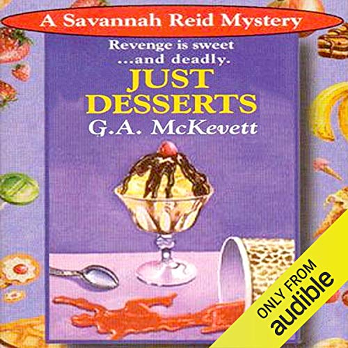 Just Desserts Savannah Reid, Book 1 (Audible Audio Edition) G. A. McKevett, Dina