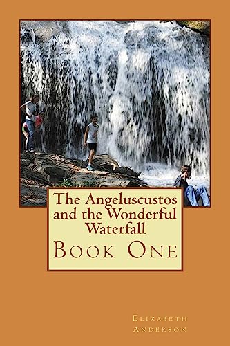 The Angeluscustos and the Wonderful Waterfall 1508781966 Book Cover