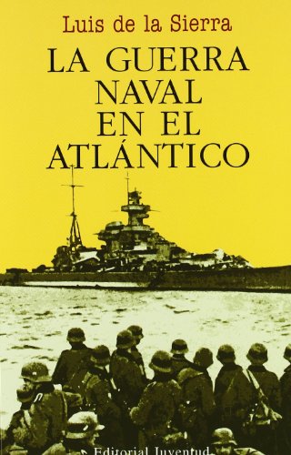 La guerra naval en el Atlántico (LUIS DE LA SIERRA)