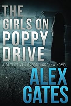 The Girls On Poppy Drive: A Detective London McKenna Novel - Book #3 of the Detective London McKenna