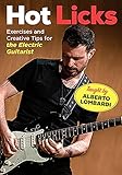 Hot Licks: Exercises & Creative Tips For The Electric Guitarist