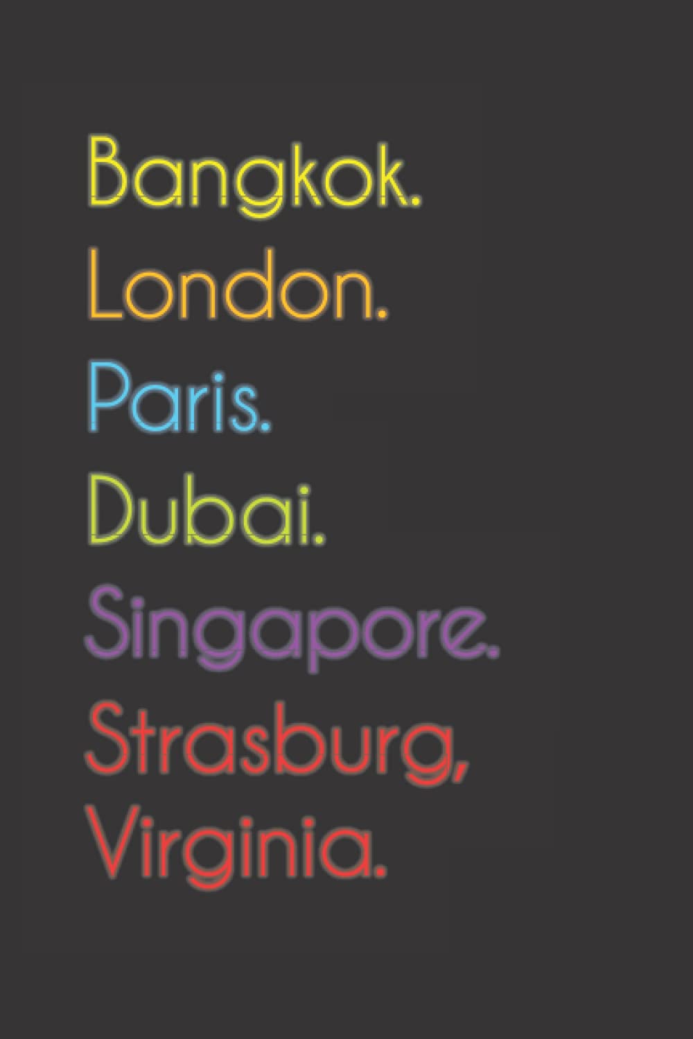 Bangkok. London. Paris. Dubai. Singapore. Strasburg, Virginia.: Funny Notebook | Journal | Diary, 110 pages, wide ruled paper. For people loving Strasburg, Virginia.