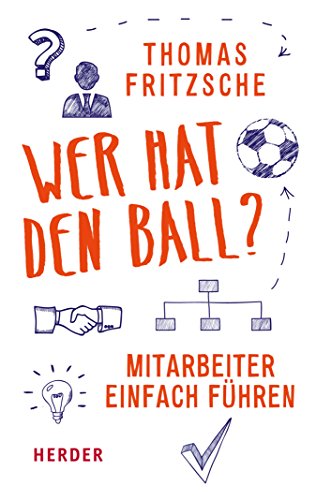 Wer hat den Ball?: Mitarbeiter einfach führen