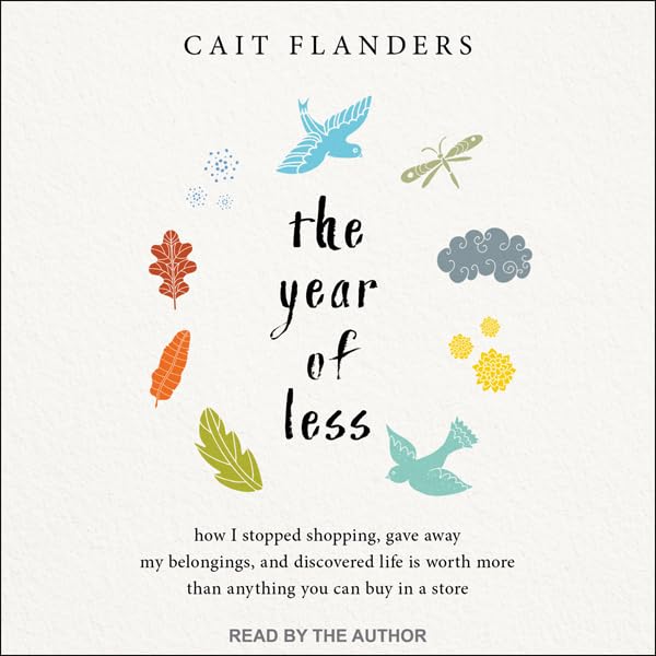 The year of less: how i stopped shopping, gave away my belongings, and...