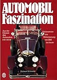  Automobil Faszination - Aus der Chronik des Automobils - Meilensteine der Motorisierung von 1885 bis heute