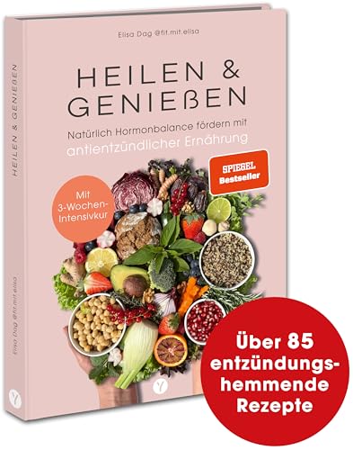 Heilen & Genießen: Natürlich Hormonbalance fördern mit antientzündlicher Ernährung. Vegan,...