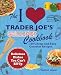 The I Love Trader Joe's College Cookbook: 150 Cheap and Easy Gourmet Recipes
