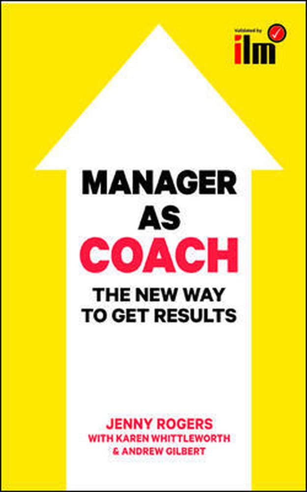 Manager as Coach: The New Way to Get Results: The New Way to Get Results (UK PROFESSIONAL BUSINESS Management / Business)