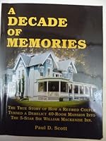 A Decade of Memories - The true story of how a retired couple turned a derelict 40-romm mansion into the 5-star Sir William Mackenzie Inn 097318180X Book Cover