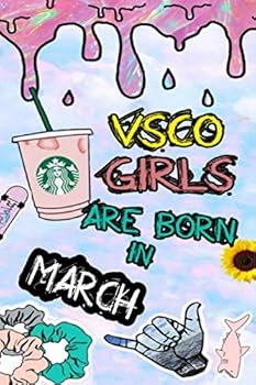 Vsco Girls Are Born in March : Notebook Vsco Gift Book Lined Notebook / Journal Gift, 120 Pages, 6x9, Soft Cover, Matte Finish