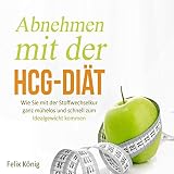 hCG: Abnehmen mit der hCG-Diät: Wie Sie mit der Stoffwechselkur ganz mühelos und schnell zum Idealgewicht kommen