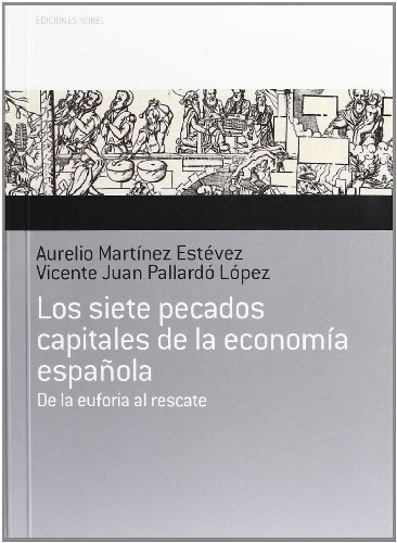Los siete pecados capitales de la economía española Los siete pecados capitales de la economía española