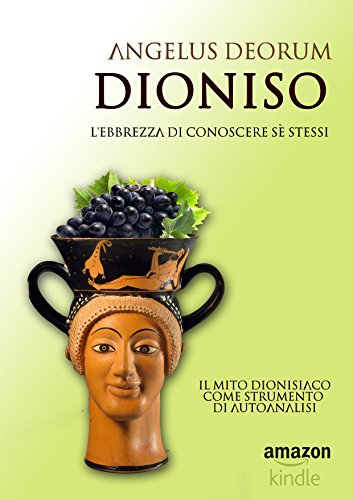 Dioniso, l'Ebbrezza di Conoscere Sé Stessi: Il mito dionisiaco come strumento di autoanalisi (Telestica Vol. 2) Dioniso, l'Ebbrezza di Conoscere Sé Stessi: Il mito dionisiaco come strumento di autoanalisi (Telestica Vol. 2)