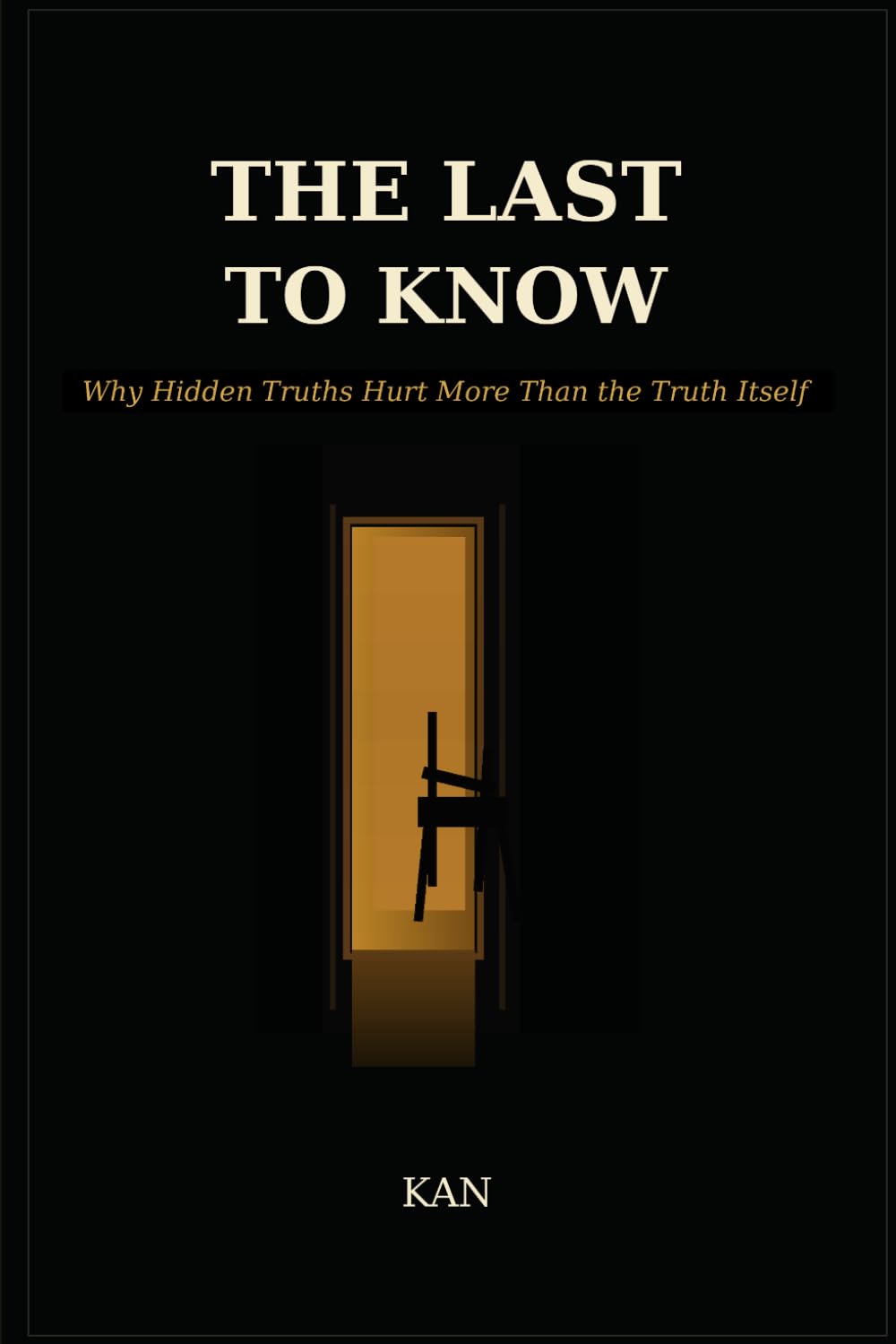 The Last to Know: Why Hidden Truths Hurt More Than the Truth Itself