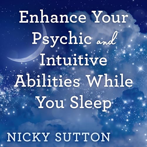 Enhance Your Psychic &amp;amp; Intuitive Abilities While You Sleep by Nicky Sutton episode artwork